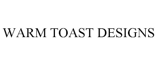 WARM TOAST DESIGNS