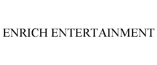 ENRICH ENTERTAINMENT