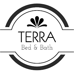 TERRA BED & BATH