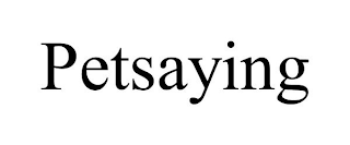 PETSAYING