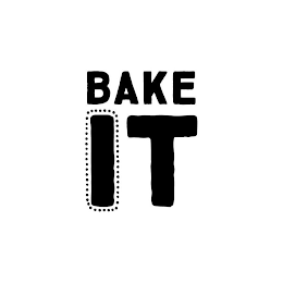 BAKE IT