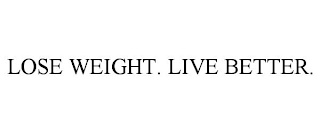 LOSE WEIGHT. LIVE BETTER.