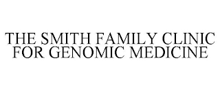 THE SMITH FAMILY CLINIC FOR GENOMIC MEDICINE