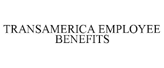 TRANSAMERICA EMPLOYEE BENEFITS