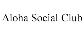 ALOHA SOCIAL CLUB