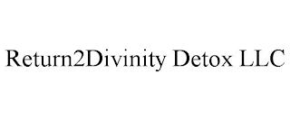 RETURN2DIVINITY DETOX LLC