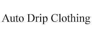 AUTO DRIP CLOTHING