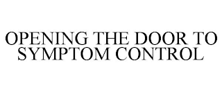 OPENING THE DOOR TO SYMPTOM CONTROL