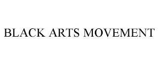 BLACK ARTS MOVEMENT