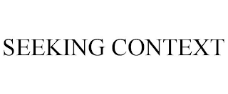 SEEKING CONTEXT