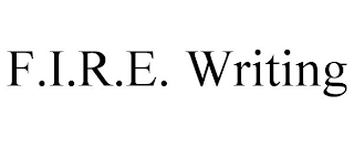 F.I.R.E. WRITING