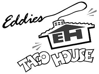 EDDIES EH TACO HOUSE