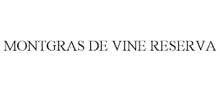 MONTGRAS DE VINE RESERVA