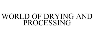 WORLD OF DRYING AND PROCESSING