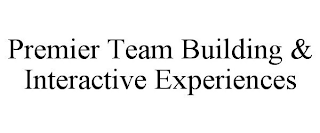 PREMIER TEAM BUILDING & INTERACTIVE EXPERIENCES