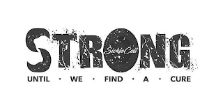 STRONG UNTIL · WE · FIND · A · CURE SICKLE CELL