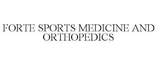 FORTE SPORTS MEDICINE AND ORTHOPEDICS