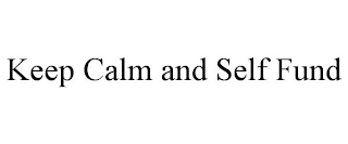 KEEP CALM AND SELF FUND