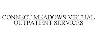 CONNECT MEADOWS VIRTUAL OUTPATIENT SERVICES