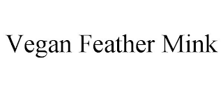 VEGAN FEATHER MINK