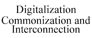 DIGITALIZATION COMMONIZATION AND INTERCONNECTION