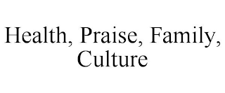 HEALTH, PRAISE, FAMILY, CULTURE