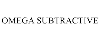 OMEGA SUBTRACTIVE