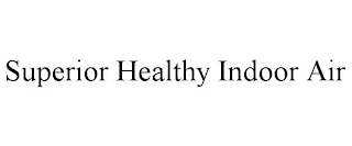 SUPERIOR HEALTHY INDOOR AIR