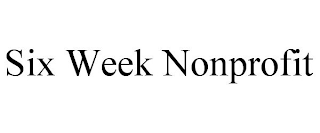 SIX WEEK NONPROFIT