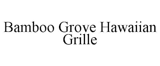 BAMBOO GROVE HAWAIIAN GRILLE