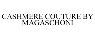 CASHMERE COUTURE BY MAGASCHONI