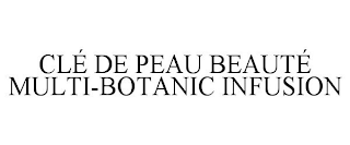 CLÉ DE PEAU BEAUTÉ MULTI-BOTANIC INFUSION