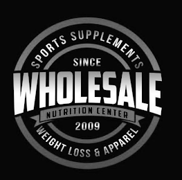 WHOLESALE NUTRITION CENTER SPORTS SUPPLEMENTS WEIGHT LOSS & APPAREL SINCE 2009