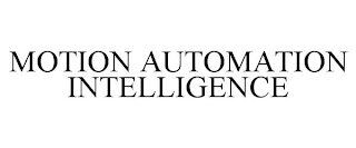 MOTION AUTOMATION INTELLIGENCE