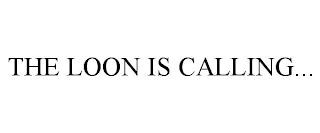 THE LOON IS CALLING...