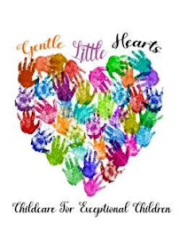 GENTLE LITTLE HEARTS, CHILDCARE FOR EXCEPTIONAL CHILDREN