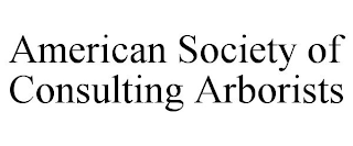 AMERICAN SOCIETY OF CONSULTING ARBORISTS