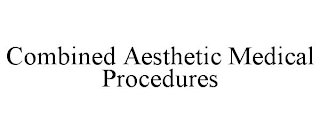 COMBINED AESTHETIC MEDICAL PROCEDURES