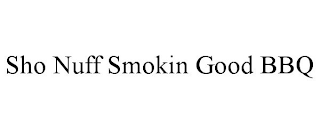 SHO NUFF SMOKIN GOOD BBQ