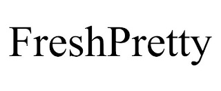 FRESHPRETTY