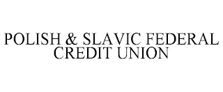 POLISH & SLAVIC FEDERAL CREDIT UNION