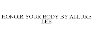 HONOIR YOUR BODY BY ALLURE LEE