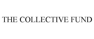 THE COLLECTIVE FUND