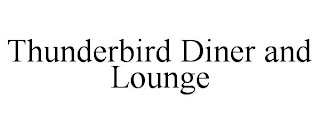 THUNDERBIRD DINER AND LOUNGE