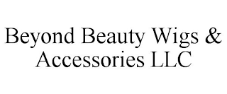 BEYOND BEAUTY WIGS & ACCESSORIES LLC