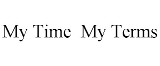 MY TIME MY TERMS