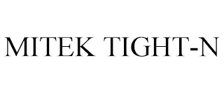 MITEK TIGHT-N