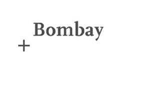 + BOMBAY