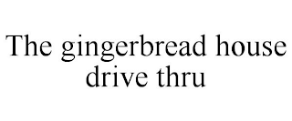 THE GINGERBREAD HOUSE DRIVE THRU