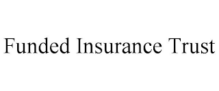 FUNDED INSURANCE TRUST